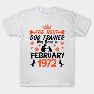 The Best Dog Trainer Was Born In February 1972 Happy Birthday Dog Mother Father 49 Years Old T-Shirt